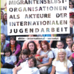 Cover Broschüre "Migrantenselbstorganisationen als Akteure der Internationalen Jugendarbeit"